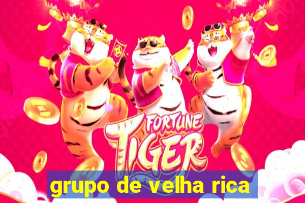 grupo de velha rica